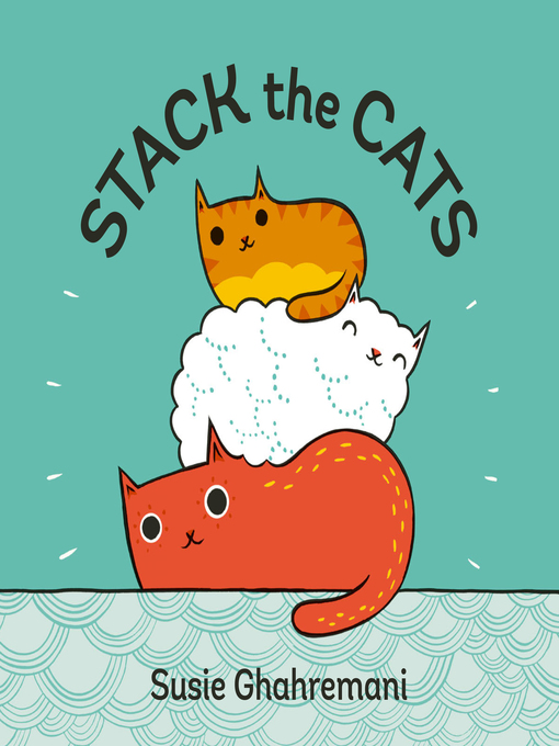Title details for Stack the Cats by Susie Ghahremani - Available
